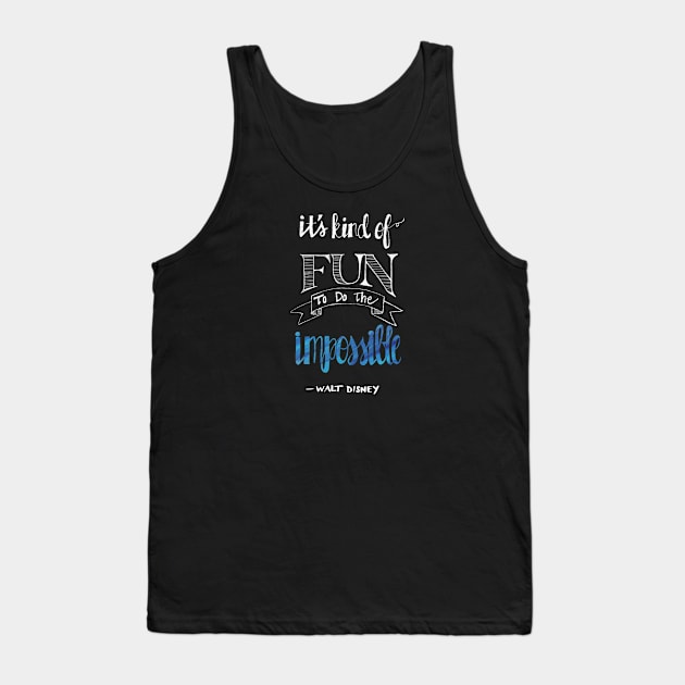 Do the impossible Tank Top by Uwaki